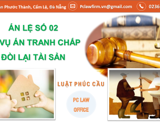 Án lệ 02 – Tranh chấp đòi lại tài sản và giá trị áp dụng trong thực tiễn xét xử dân sự